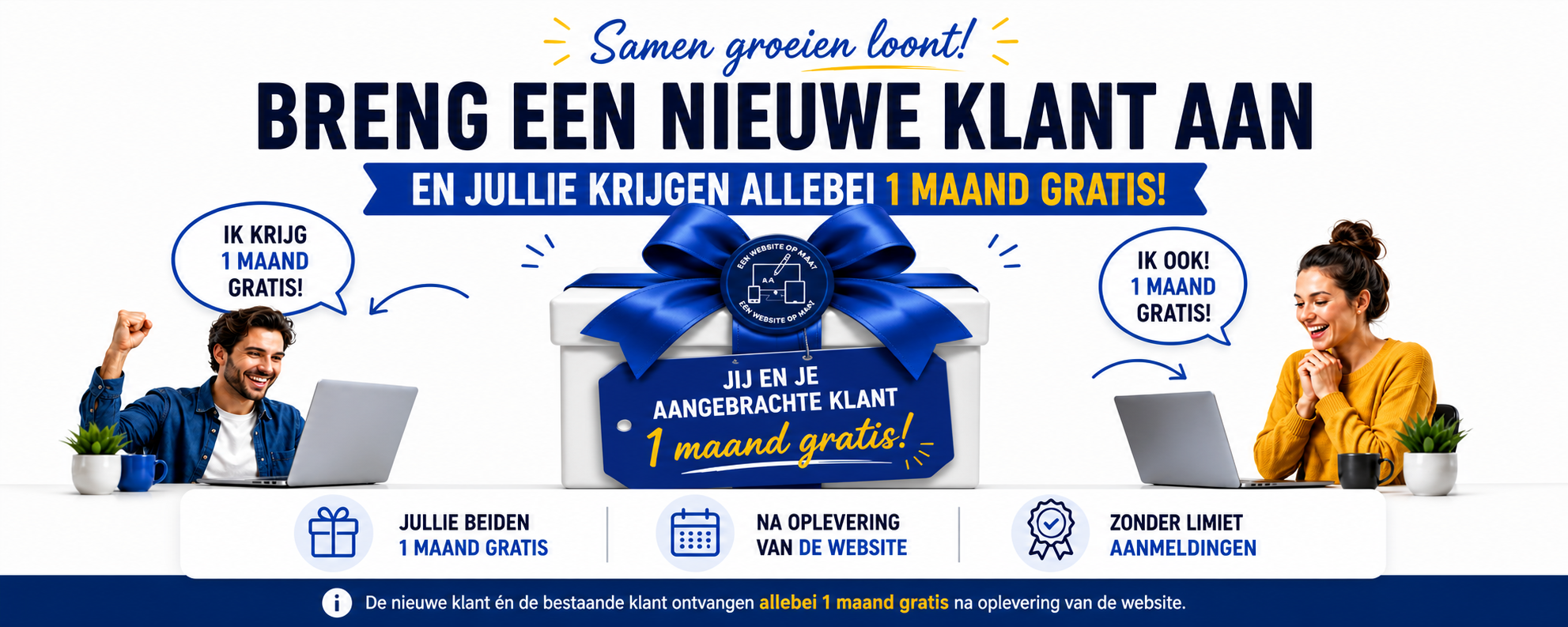 Breng een nieuwe klant aan en jullie krijgen allebei 1 maand gratis